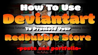 Full Deviantart RedBubble Marketing Tutorial - Promote With Deviantart Posts Last Episode