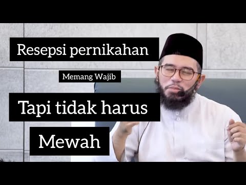 A wedding reception is obligatory but it doesn't have to be luxurious - Ustadz Muhammad Nuzul Dzi...