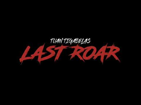 Tuan Tigabelas - LAST ROAR (Lirik)
