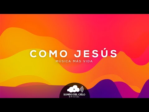 COMO JESÚS - Música más Vida (LETRA)