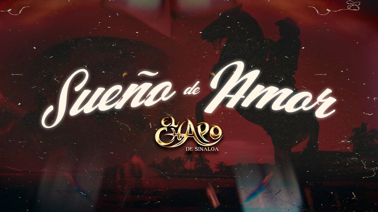 El Chapo De Sinaloa - Sueño De Amor (Video Lyrics)