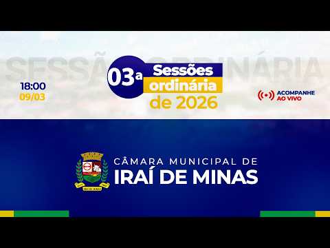 3º REUNIÃO ORDINÁRIA 09/03/2026 - CÂMARA MUNICIPAL DE IRAÍ DE MINAS MG