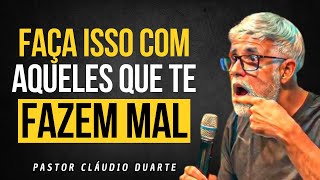 TRATE ASSIM AQUELES QUE TE FAZEM MAL | Pastor Cláudio Duarte (Motivando Vencedores)