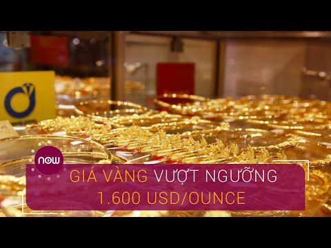 Giá vàng tăng vọt, vượt ngưỡng 1.600 USD/ounce | VTC Now
