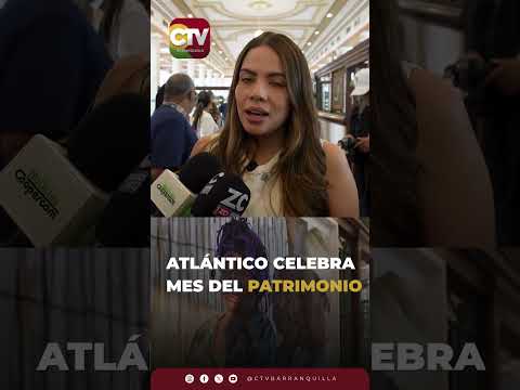 🏛️ ATLÁNTICO CELEBRA EL MES DEL PATRIMONIO