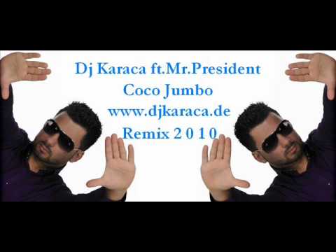 Dj Karaca ft.Mr.President - coco jumbo remix 2010