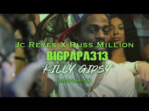 JC REYES X RUSS MILLIONS X BIG PAPA313 - KILLY GIPSY (BEAT INSTRUMENTAL)
