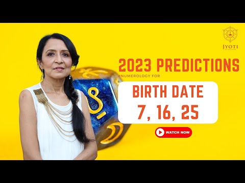How will 2023 be for those born on 7, 16 and 25.