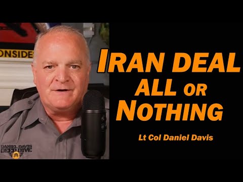 Iran Deal: All or Nothing /Lt Col Daniel Davis