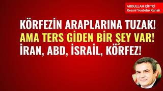 KÖRFEZİN ARAPLARINA TUZAK! AMA TERS GİDEN BİR ŞEY VAR! İRAN, ABD, İSRAİL, KÖRFEZ!