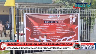 Sambut HUT RI ke-80 Media Papuamctv.com Kolaborasi PKM Wania Gelar Periksa Kesehatan Gratis