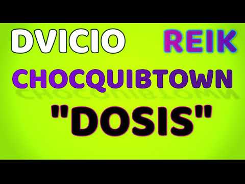 DVICIO Y REIK, CHOCQUIBTOWN-DOSIS
