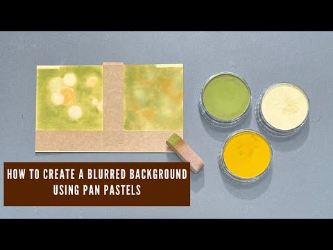 How to create a blurred background with pan pastels- the right way!