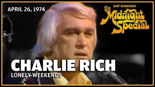 Charlie Rich   Lonely Weekends April 26, 1974