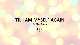 Til I Am Myself Again by Blue Rodeo - Easy acoustic chords and lyrics