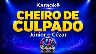 CHEIRO DE CULPADO - Karaokê - Júnior e Cézar - arranjo exclusivo