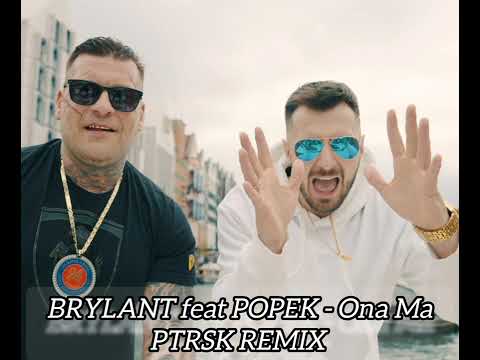BRYLANT feat POPEK - Ona Ma (PTRSK REMIX)
