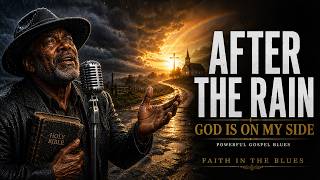 AFTER THE RAIN 🙏🏾 | Powerful Gospel Blues Songs of Faith, Hope &amp; Another Chance