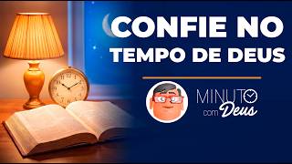 CONFIE NO TEMPO DE DEUS - Minuto com Deus de Hoje