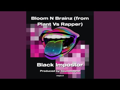 Bloom N Brainz (from Plant Vs Rapper)