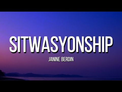 Janine Berdin - Sitwasyonship | Lyrics
