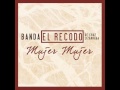 Banda El Recodo - Mujer, Mujer nuevo 2016