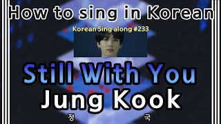 Download lagu [Sing along Korean]  Still With You – Jungkook (정국) (tutorial/easy lyrics/pronounce/rom/han) mp3