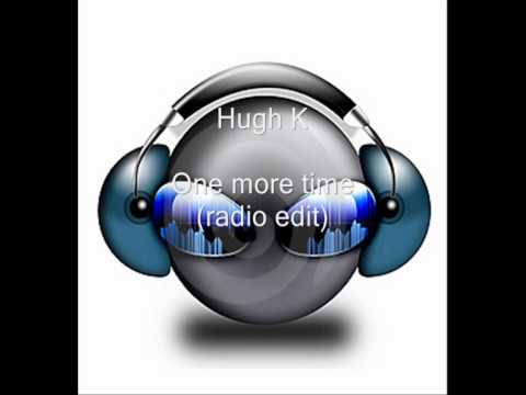 Hugh K - One more time (radio edit)
