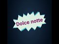 Dolce Notte