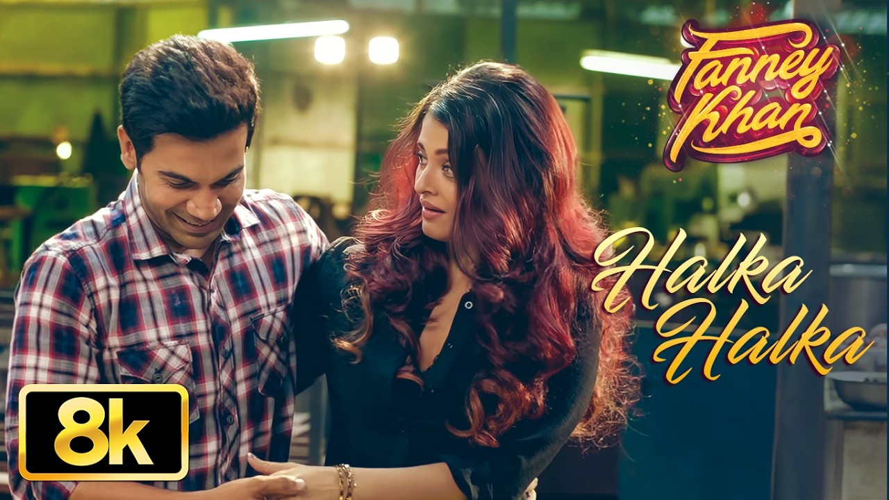 Halka Halka 8K Video Song | Fanney Khan | Aishwarya Rai Bachchan | Rajkummar Rao | Amit Trivedi
