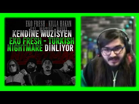 Kendine Müzisyen "Eko Fresh X Killa Hakan X Uzi X Motive X Hayki Turkish - Nightmare" Dinliyor