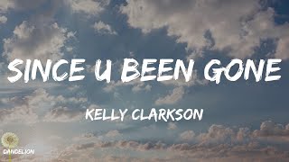 Since U Been Gone - Kelly Clarkson (Lyrics)
