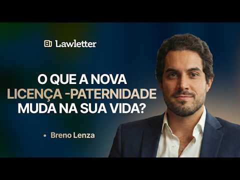 O IMPACTO REAL DA NOVA LICENÇA-PATERNIDADE PARA O EMPREGADO E PARA O EMPREGADOR