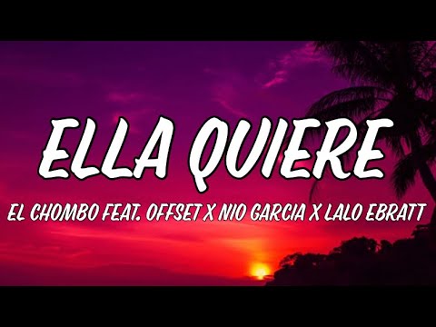 Ella Quiere - El Chombo feat. Offset x Nio Garcia x Lalo Ebratt [Lyrics]