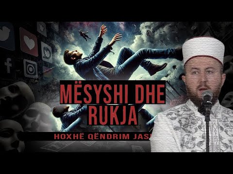 Cka janë mësyshi dhe rukjet? - Hoxhë Qëndrim Jashari