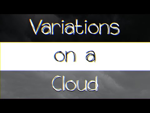 Video thumbnail for Variations on a Cloud