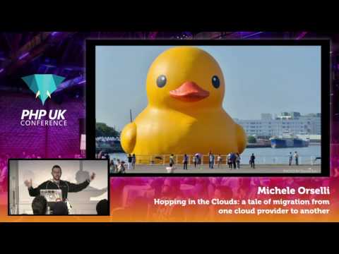 PHP UK Conference 2017 - Michele Orselli - Hopping in the Clouds: migration between cloud providers