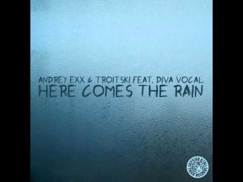 Andrey Exx & Troitski feat. Diva Vocal - Here Comes The Rain 2015