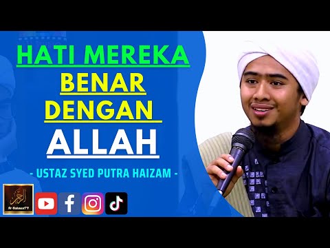 Ustaz Syed Putra Haizam - HATI MEREKA BENAR DENGAN ALLAH