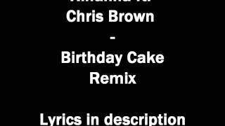 Rihanna ft. Chris Brown - Birthday Cake Remix (lyrics in description)