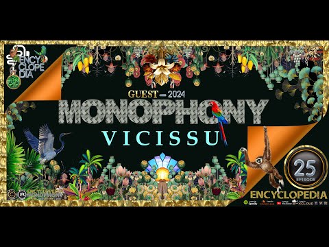 VICISSU   MONOPHONY EPISODE 25   ENCYCLOPEDIA 2024