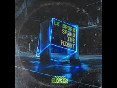 Le Babar   Spend The Night  Extended Rework