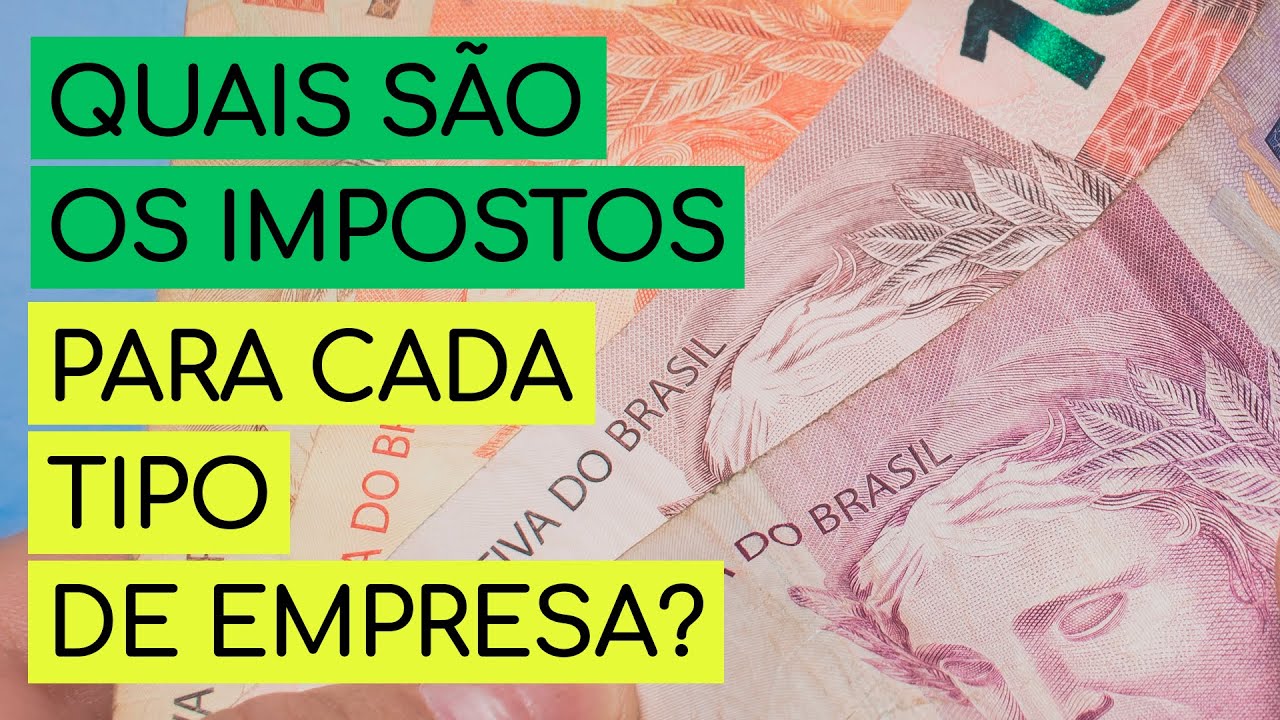 QUAIS SÃO OS IMPOSTOS PARA CADA TIPO DE EMPRESA?