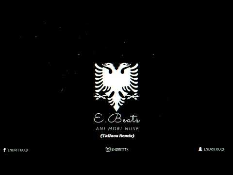 Endritbeats - Ani Mori Nuse (Tallava Remix) 🔥