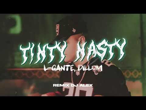 TINTY NASTY (REMIX) LGANTE X DILLOM / DJ ALEX