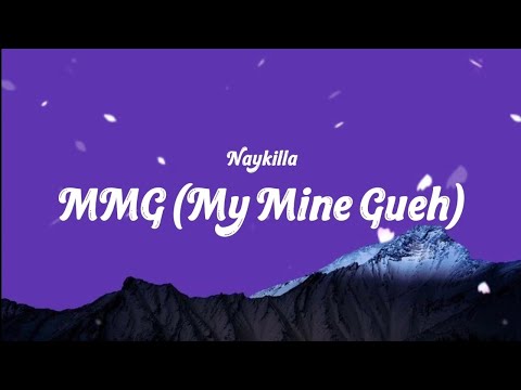 Naykilla - MMG (My Mine Gueh) (LYRICS)