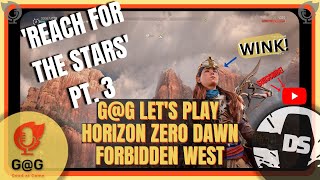 Let's Play! - HZD Forbidden West - 'Reach for the Stars Pt. 3