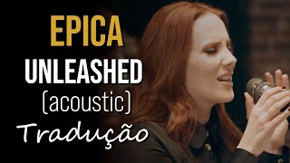 EPICA - Unleashed (Acoustic Version) [Tradução]