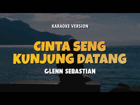 CINTA SENG KUNJUNG DATANG - GLENN SEBASTIAN | Karaoke Lagu Timur Populer 2025 | Karaoke No Vocal
