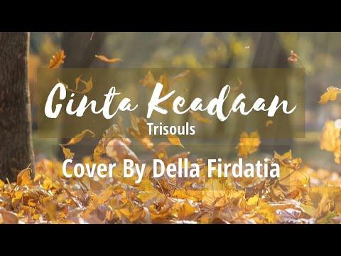 CINTA KEADAAN - TRISOULS | COVER BY DELLA FIRDATIA (LIRIK)